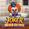 Joker Never Retires