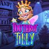 Toothrot Tilly