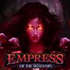 Empress of the Shadows