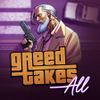 Greed Takes All
